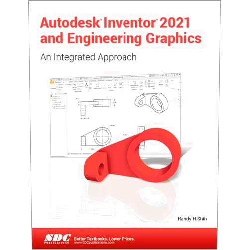 By Randy Shih (Author) Autodesk Inventor 2021 and Engineering Graphics
