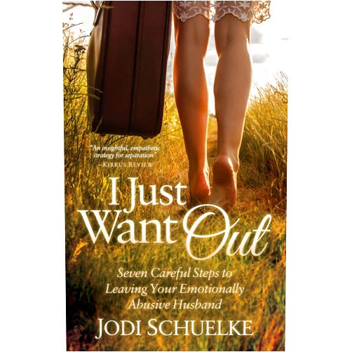 Jodi Schuelke I Just Want Out: Seven Careful Steps to Leaving Your Emotionally Abusive Husband