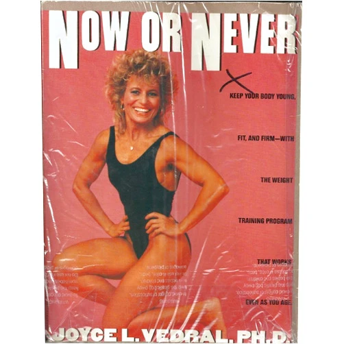 By Joyce L. Vedral (Author) Now or Never: Keep Your Body Young, Fit and Firm with the Weight Training Program That Works Even as You Age