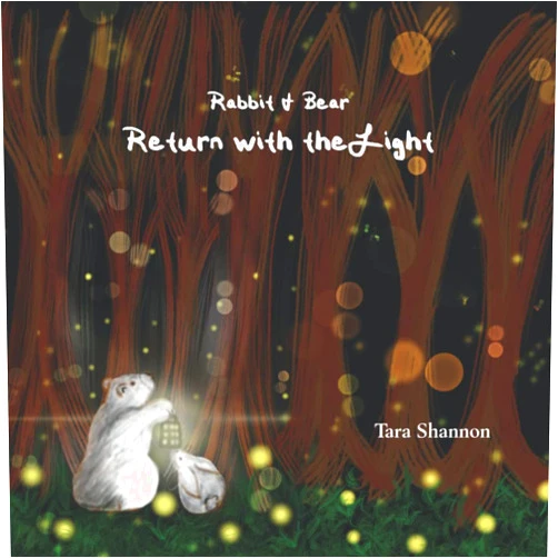 Tara Shannon Rabbit & Bear Return with the Light