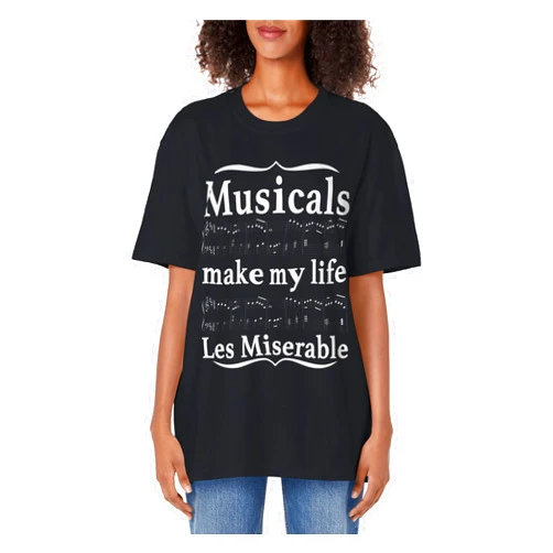 Musicals Make My Life Les Miserable Quote Musicals Make My Life Les Miserable Funny Apparel Adult Oversized Vintage T-Shirt