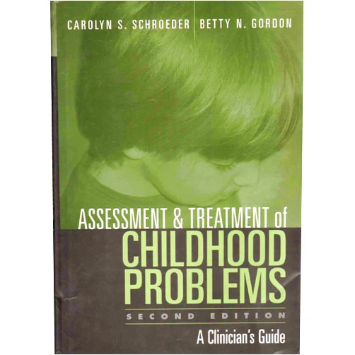 By Betty N. Gordon (Author), Carolyn S. Schroeder (Author) Assessment and Treatment of Childhood Problems: A Clinician's Guide