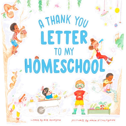 Deb Adamson,Airin O'Callaghan A Thank You Letter to My Homeschool