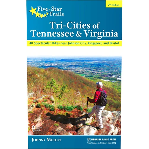 Johnny Molloy Five-Star Trails: Tri-Cities of Tennessee & Virginia: 40 Spectacular Hikes near Johnson City, Kingsport, and Bristol