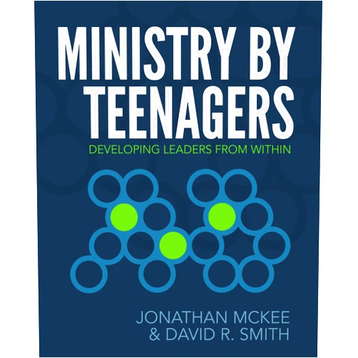 By Jonathan McKee (Author), David R Smith (Author) Ministry by Teenagers: Developing Leaders from Within