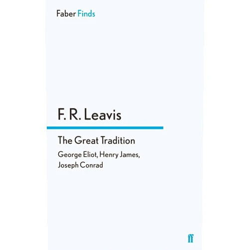 By F. R. Leavis (Author) The Great Tradition: George Eliot, Henry James, Joseph Conrad