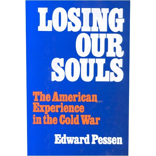 By Edward Pessen (Author) Losing Our Souls: The American Experience in the Cold War