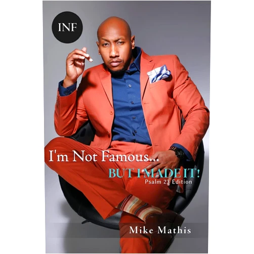 Mike Mathis I'm Not Famous... But I Made It!: Psalms 23 Edition