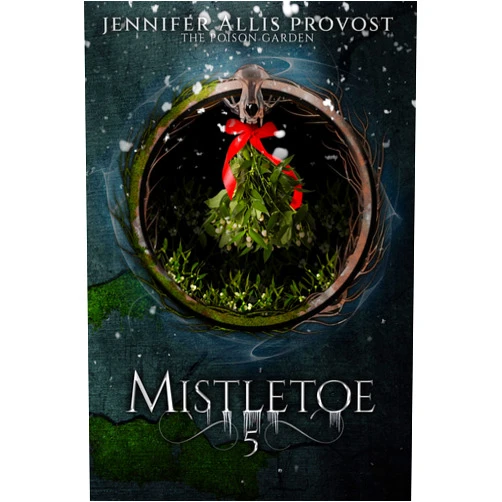 By Jennifer Allis Provost (Author) Format: Kindle Edition Mistletoe (Poison Garden Book 5)