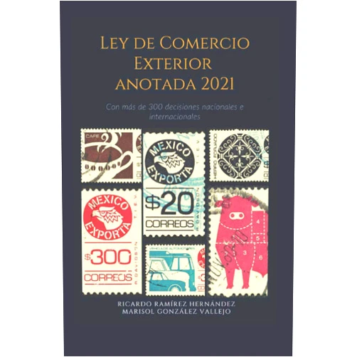 Spanish Edition by Ricardo Ramírez Hernández (Author), Marisol González Vallejo (Author) Ley de Comercio Exterior Anotada: 2021 (Spanish Edition)