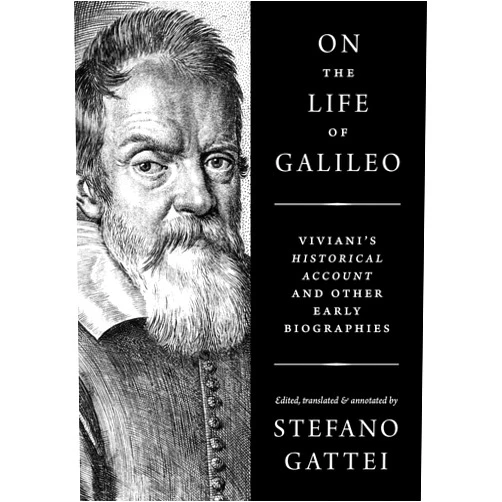 Stefano Gattei On the Life of Galileo: Viviani's Historical Account and Other Early Biographies