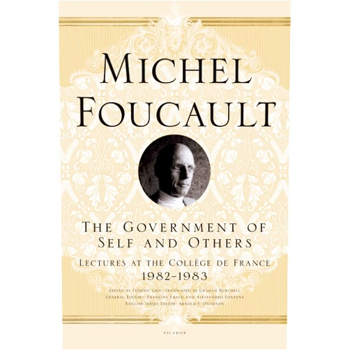 By Michel Foucault (Author), Frédéric Gros (Editor), Alessandro Fontana (Editor, Foreword), François Ewald (Editor, Foreword), Arnold I. Davidson (Series Editor), Graham Burchell (Translator) & 3 more The Government of Self and Others: Lectures at the Collège de France, 1982-1983 (Michel Foucault Lectures at the Collège de France, 10)