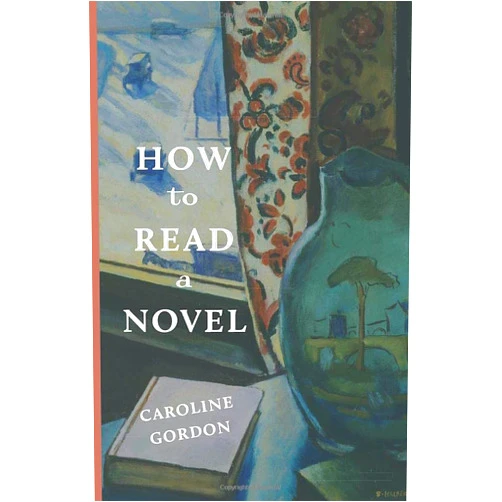Caroline Gordon How to Read a Novel