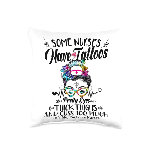 Messy Bun Tattoos Pretty Eyes Thick Thighs Floral Some Nurses Have Tattoos Pretty Eyes Thick Thighs Messy Bun Throw Pillow, 16x16, Multicolor