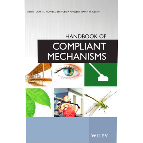 Larry L. Howell,Spencer P. Magleby,Brian M. Olsen Handbook of Compliant Mechanisms