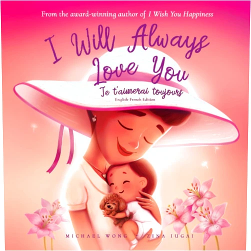 By Michael Wong (Author), Brooke Vitale (Editor), Zina Zina (Illustrator), Christophe Jamot (Translator), Aurélie Jamot (Translator) & 1 more I Will Always Love You: English-French edition (Je t’aimerai toujours: Édition anglais-français) (The Unconditional Love Series (English-French))