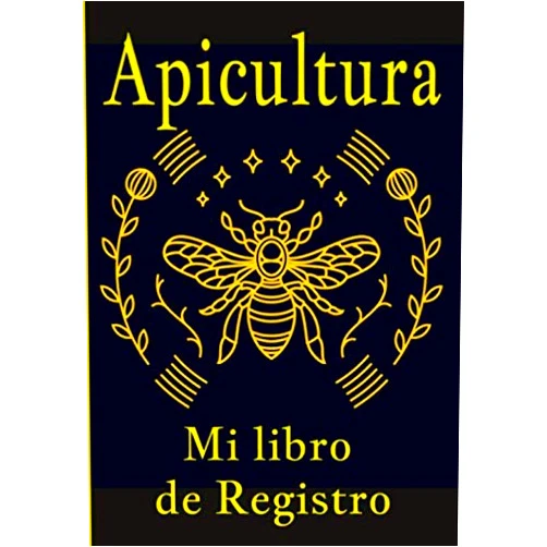 Tinma Mutrin Apicultura mi libro de registro: Actuar en la apicultura es importante para usted, así que siga, temporada tras temporada, el mantenimiento de sus colmenas, gracias a este cuaderno (Spanish Edition)