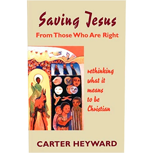 By Carter Heyward (Author, Translator) Format: Kindle Edition Saving Jesus From Those Who Are Right