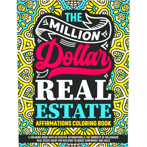 Nick Tsai The Million Dollar Real Estate Affirmations Coloring Book: A Coloring Book With 60 Positive Affirmations & The Mindsets Of Millionaire Real Estate ... Real Estate Marketing Series)