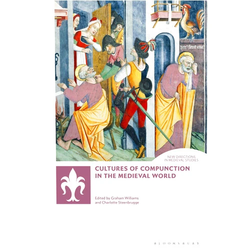 By Graham Williams and Charlotte Steenbrugge (Author, Editor) Format: Kindle Edition Cultures of Compunction in the Medieval World (New Directions in Medieval Studies)