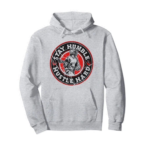 Sticks Lacrosse Ball Boots Gear Gifts For Men Stay Humble Hustle Hard Lax Legend Fan Mom Goalie Lacrosse Pullover Hoodie