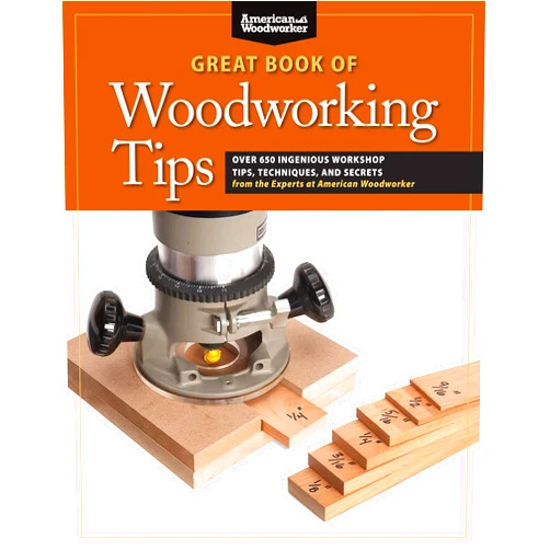 By Randy Johnson (Author) Great Book of Woodworking Tips: Over 650 Ingenious Workshop Tips, Techniques, and Secrets from the Experts at American Woodworker (Fox Chapel Publishing) Shop-Tested and Photo-Illustrated