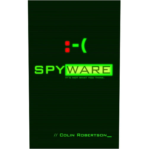 By Colin Robertson (Author) Format: Kindle Edition Spyware: It's Not What You Think