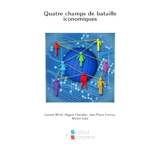French Edition by Laurent Bloch (Author), Hugues Chevalier (Author), Jean-Pierre Corniou (Author), Michel Volle (Author) & 1 more Quatre champs de bataille iconomiques (French Edition)