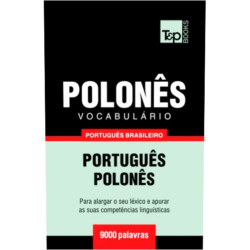 Portuguese Edition by Andrey Taranov (Author) Vocabulário Português Brasileiro-Polonês - 9000 palavras (Brazilian Portuguese Collection) (Portuguese Edition)