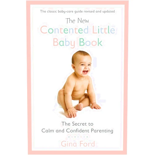 Gina Ford The New Contented Little Baby Book: The Secret to Calm and Confident Parenting
