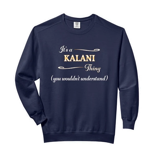 For Someone Named KALANI It's a KALANI Thing, You Wouldn't Understand | Name Gift - Comfort Colors Adult Sweatshirt