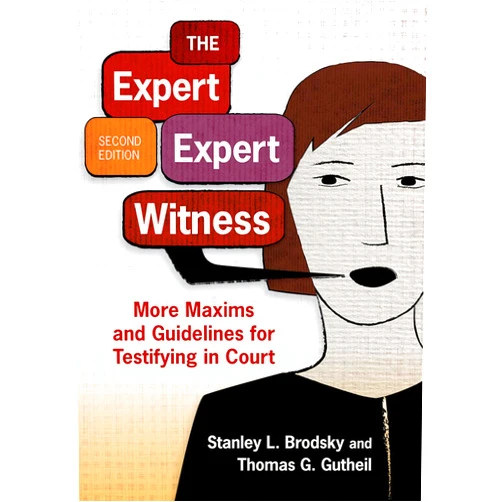 By Dr. Stanley L. Brodsky PhD (Author), Thomas G. Gutheil (Author) The Expert Expert Witness: More Maxims and Guidelines for Testifying in Court