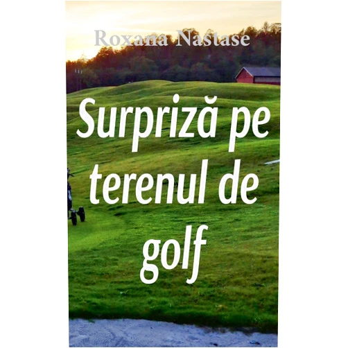 Roxana Nastase Surpriza pe terenul de golf (McNamara) (Romanian Edition)