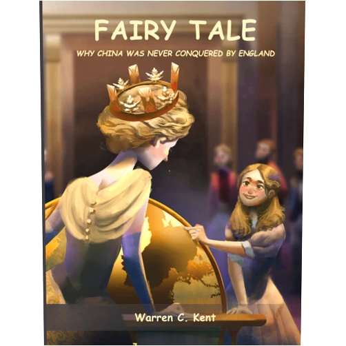 Warren C. Kent Fairy Tale: Why China Was Never Conquered by England
