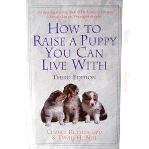 Clarice Rutherford,David H. Neil How to Raise a Puppy You Can Live With