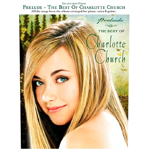 By CHURCH CHARLOTTE (A (Author) SELECTION FROM 'PRELUDE': THE BEST OF CHARLOTTE CHURCH PIANO, VOIX, GUITARE
