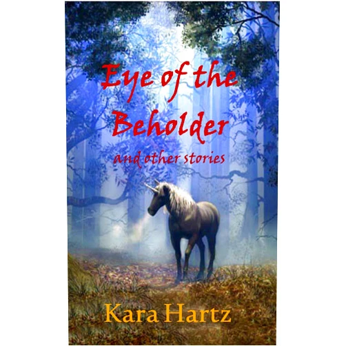 By Kara Hartz (Author) Format: Kindle Edition Eye of the Beholder and other stories
