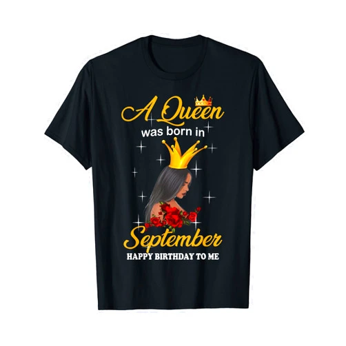A Queen Was Born In September By Mustaki Design A Queen was Born In September Happy Birthday To Me T-Shirt