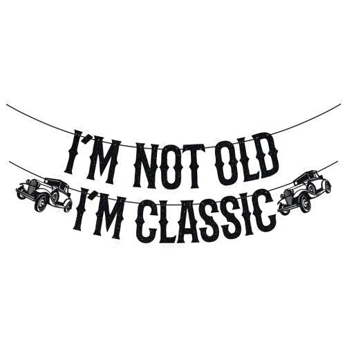 Calarjeta I'm Not Old I'm Classic Banner, Classic Car Birthday Decorations, Vintage 40th 50th 60th 70th 80th 90th 100th Birthday Party Supplies Black Glitter