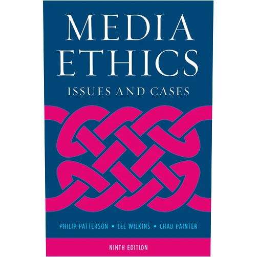 Philip Patterson,Lee Wilkins,Chad Painter Media Ethics: Issues and Cases