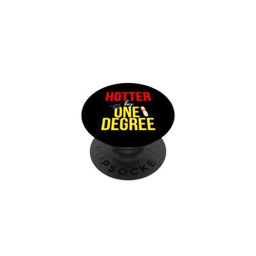 Graduation Gift Ideas and Apparel Kanig Designs Student Graduate Hotter by One Degree Graduation PopSockets Adhesive PopGrip