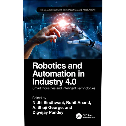 By Nidhi Sindhwani (Editor), Rohit Anand (Editor), A. George (Editor), Digvijay Pandey (Editor) & 1 more Format: Kindle Edition Robotics and Automation in Industry 4.0: Smart Industries and Intelligent Technologies (Big Data for Industry 4.0)