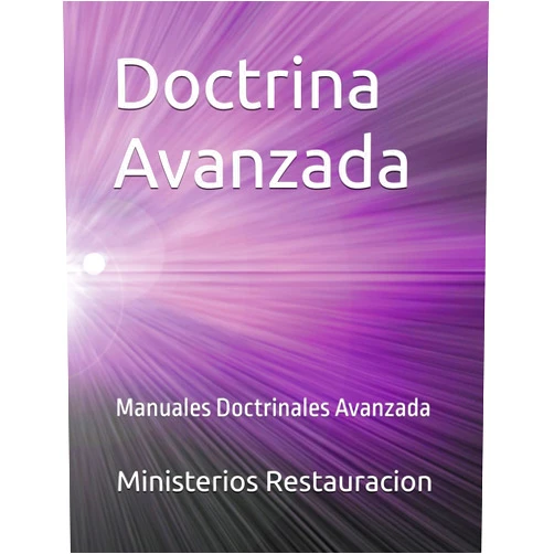 Ministerios Restauracion Doctrina Avanzada: Manuales Doctrinales Avanzada (Spanish Edition)