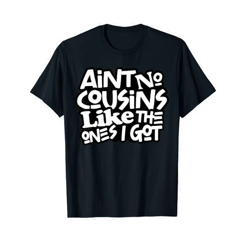 Cousin Crew Cousins Matching Family Boys Girls Funny Ain’t No Cousins Like The Ones I Got Cousin Crew Squad T-Shirt
