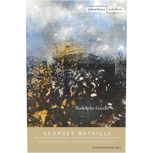 By Rodolphe Gasché (Author), Roland Végső (Translator) Format: Kindle Edition Georges Bataille: Phenomenology and Phantasmatology (Cultural Memory in the Present)