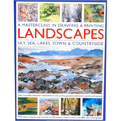 Sarah Hoggett,Abigail Edgar A Masterclass in Drawing and Painting Landscapes: Learn to produce beautiful landscapes in oil, acrylic, gouache, watercolor, pencil and charcoal