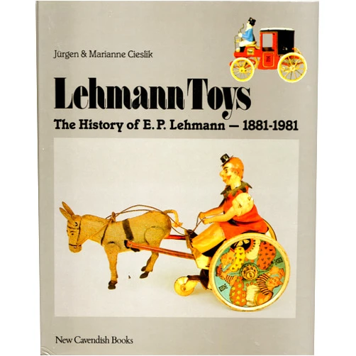 Jurgen Cieslik,Marianne Cieslik Lehmann Toys, the History of E. P. Lehmann 1881-1981
