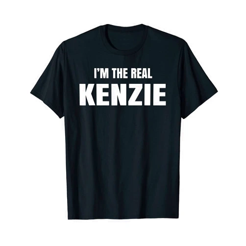 Sarcastic Birthday Kenzie Name Text Joke I'm The Real Kenzie Cool Funny T-Shirt