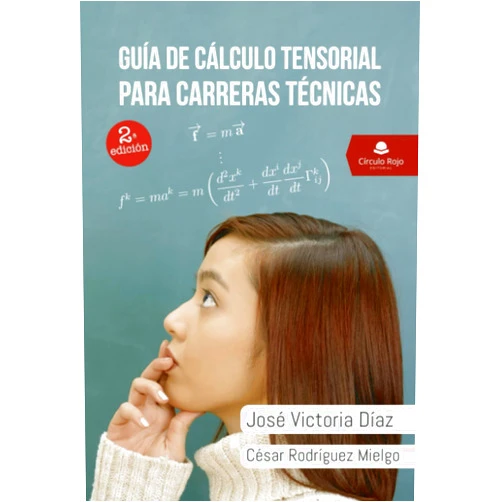 José Victoria Díaz,César Rodríguez Mielgo Guía de cálculo tensorial para carreras técnicas (Spanish Edition)