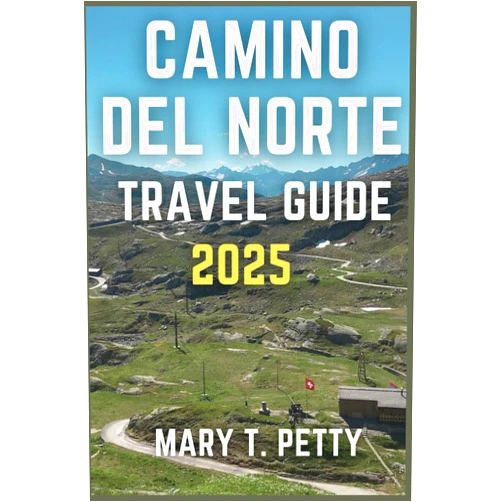 Mary T. Petty CAMINO DEL NORTE TRAVEL GUIDE 2025: Walking the Final Stretch from Melide to Santiago de Compostela